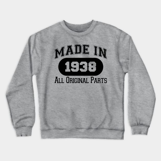 MADE IN 1938 ALL ORIGINAL PARTS Crewneck Sweatshirt by BTTEES